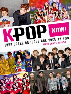 cover image of K-Pop Now! Tudo sobre os ídols que você já ama